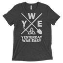 Yesterday Was Easy | T-Shirt