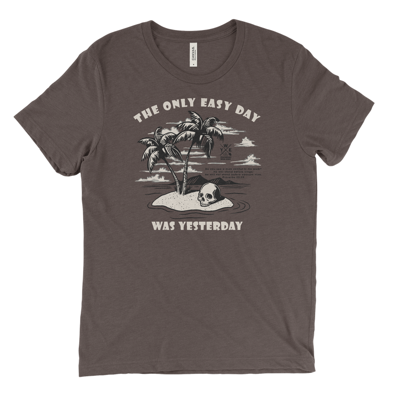 The Only Easy Day Was Yesterday | T-Shirt