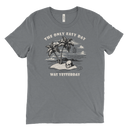 The Only Easy Day Was Yesterday | T-Shirt