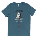 Don't Ring The Bell Yesterday Was Easy | T-Shirt