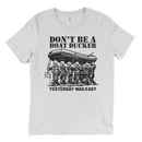 Don't Be A Boat Ducker Yesterday Was Easy | T-Shirt
