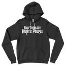 Bad Theology Hurts People | Hoodies