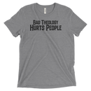 Bad Theology Hurts People | T-Shirt
