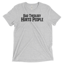Bad Theology Hurts People | T-Shirt